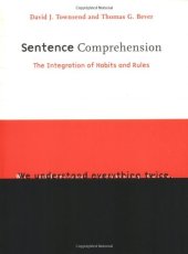 book Sentence Comprehension: The Integration of Habits and Rules (Language, Speech, and Communication)