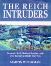 book The Reich Intruders: Dramatic RAF Medium Bomber Raids Over Europe in World War 2