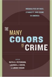 book The Many Colors of Crime: Inequalities of Race, Ethnicity, and Crime in America (New Perspectives in Crime, Deviance, and Law)