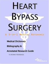 book Heart Bypass Surgery: A Medical Dictionary, Bibliography, And Annotated Research Guide To Internet References