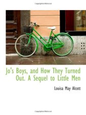 book Jo's Boys, and How They Turned Out. A Sequel to Little Men