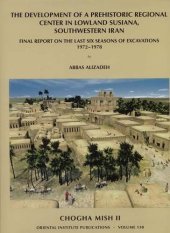 book Chogha Mish, Volume II: The Development of a Prehistoric Regional Center in Lowland Susiana, Southwestern Iran