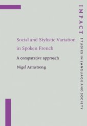 book Social and Stylistic Variation in Spoken French: A Comparative Approach (IMPACT: Studies in Language & Society)