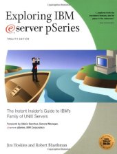 book Exploring IBM eServer pSeries: The Instant Insider's Guide to IBM's Family of UNIX Servers, 12th Edition (Exploring IBM series)