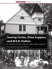 book Sewing Circles, Dime Suppers, and W. E. B. Du Bois: A History of the A. M. E. Zion Church