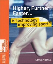 book Higher, Further, Faster... Is Technology Improving Sport? (Science Museum TechKnow Series)