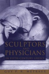 book Sculptors and Physicians in Fifth-Century Greece: A Preliminary Study