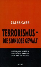 book Terrorismus, die sinnlose Gewalt. Historische Wurzeln und Möglichkeiten der Bekämpfung