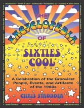 book The Encyclopedia of Sixties Cool: A Celebration of the Grooviest People, Events, and Artifacts of the 1960s