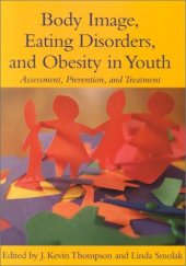 book Body Image, Eating Disorders, and Obesity in Youth: Assessment, Prevention, and Treatment