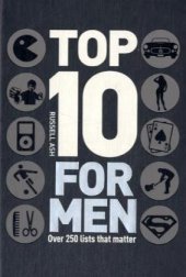 book Top 10 for Men: Over 250 Lists That Matter