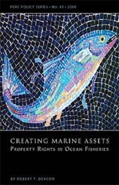 book Creating Marine Assets: Property Rights in Ocean Fisheries, PERC Policy Series: PS-43, March 2009