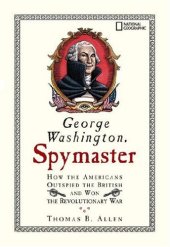 book George Washington, Spymaster: How the Americans Outspied the British and Won the Revolutionary War