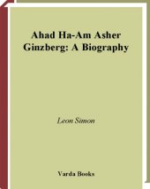 book Ahad Ha-am - Asher Ginzberg: A Biography