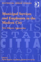 book Municipal Services and Employees in the Modern City: New Historic Approaches (Historical Urban Studies)