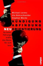 book Kündigung. Abfindung. Neuorientierung. So holen Führungskräfte das Beste für sich raus