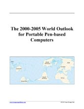 book The 2000-2005 World Outlook for Portable Pen-based Computers (Strategic Planning Series)