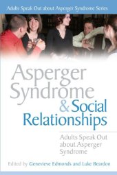 book Asperger Syndrome And Social Relationships: Adults Speak Out About Asperger Syndrome (Adults Speak Out About Asperger Syndrome Series)