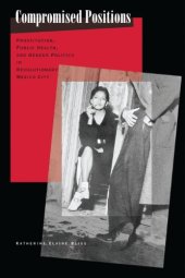 book Compromised Positions: Prostitution, Public Health, and Gender Politics in Revolutionary Mexico City