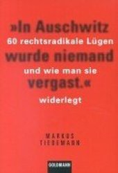 book In Auschwitz wurde niemand vergast. 60 rechtsradikale Lügen und wie man sie widerlegt