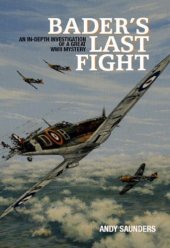 book Bader's Last Fight: An In-Depth Investigation of a Great WWII Mystery