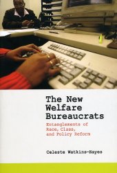 book The New Welfare Bureaucrats: Entanglements of Race, Class, and Policy Reform