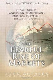 book The Fearful Rise of Markets: Global Bubbles, Synchronized Meltdowns, and How to Prevent Them in the Future