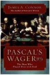 book Pascal's Wager: The Man Who Played Dice with God