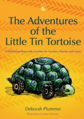 book The Adventures of the Little Tin Tortoise: A Self-esteem Story With Activities for Teachers, Parents And Carers