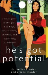 book He's Got Potential: A Field Guide to Shy Guys, Bad Boys, Intellectuals, Cheaters, and Everything in Between