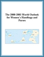 book The 2000-2005 World Outlook for Women's Handbags and Purses (Strategic Planning Series)