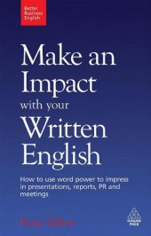 book Make an Impact with Your Written English. How to use word power to impress in presentations, reports, PR and meetings (Better Business English)