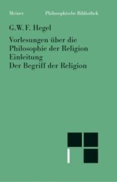 book Vorlesungen über die Philosophie der Religion. Teil 1: Der Begriff der Religion (Philosophische Bibliothek)