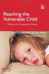 book Reaching the Vulnerable Child: Therapy With Traumatized Children (Delivering Recovery)