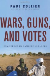 book Wars, Guns, and Votes: Democracy in Dangerous Places