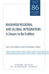 book Maghreb Regional and Global Integration: A Dream to Be Fulfilled (Policy Analyses in International Economics)