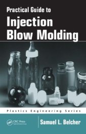 book Practical Guide To Injection Blow Molding (Plastics Engineering)