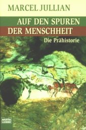 book Auf den Spuren der Menschheit. Die Prähistorie