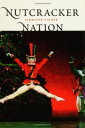 book 'Nutcracker'' Nation: How an Old World Ballet Became a Christmas Tradition in the New World