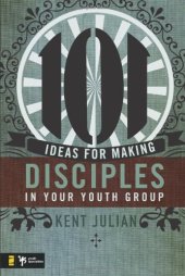 book 101 Ideas for Making Disciples in Your Youth Group