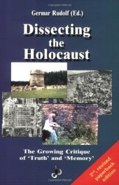 book Dissecting the Holocaust: The Growing Critique of Truth and Memory (Holocaust Handbooks Series, 1)