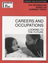 book Careers and Occupations: Looking to the Future, 2008 Edition (Information Plus Reference Series)