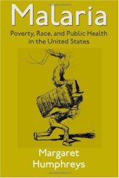 book Malaria: Poverty, Race, and Public Health in the United States