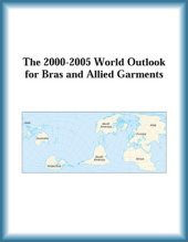 book The 2000-2005 World Outlook for Bras and Allied Garments (Strategic Planning Series)