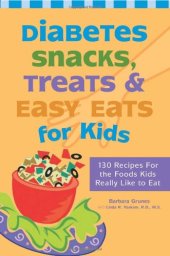 book Diabetes Snacks, Treats and Easy Eats for Kids: 130 Recipes for the Foods Kids Really Like to Eat