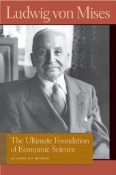 book The Ultimate Foundation of Economic Science: An Essay on Method (Von Mises, Ludwig, Works.)