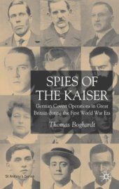 book Spies of the Kaiser: German Covert Operations in Great Britain during the First World War Era (St. Antony's)