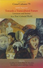 book Towards a Transcultural Future: Literature and Society in a 'Post'-Colonial World (ASNEL Papers 9.2; Cross Cultures 79)