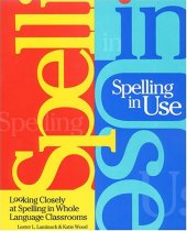 book Spelling in Use: Looking Closely at Spelling in Whole Language Classrooms