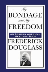 book My Bondage and My Freedom (An African American Heritage Book)